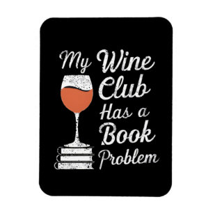My Wine Club Has A Book Problem Funny Book Reading Magnet