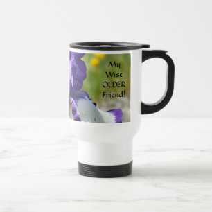 My Wise OLDER Friend! Travel Coffee Mugs