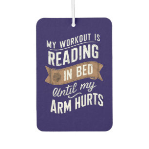 My Workout Is Reading On Bed Until My Arm Hurts Car Air Freshener
