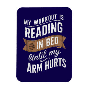 My Workout Is Reading On Bed Until My Arm Hurts Magnet