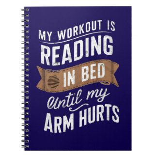 My Workout Is Reading On Bed Until My Arm Hurts   Notebook