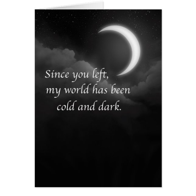 My world is cold and dark without you. (Front)