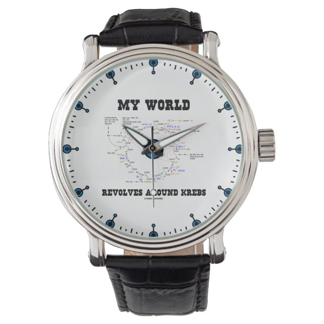 My World Revolves Around Krebs Biochemistry Humour Watch (Front)