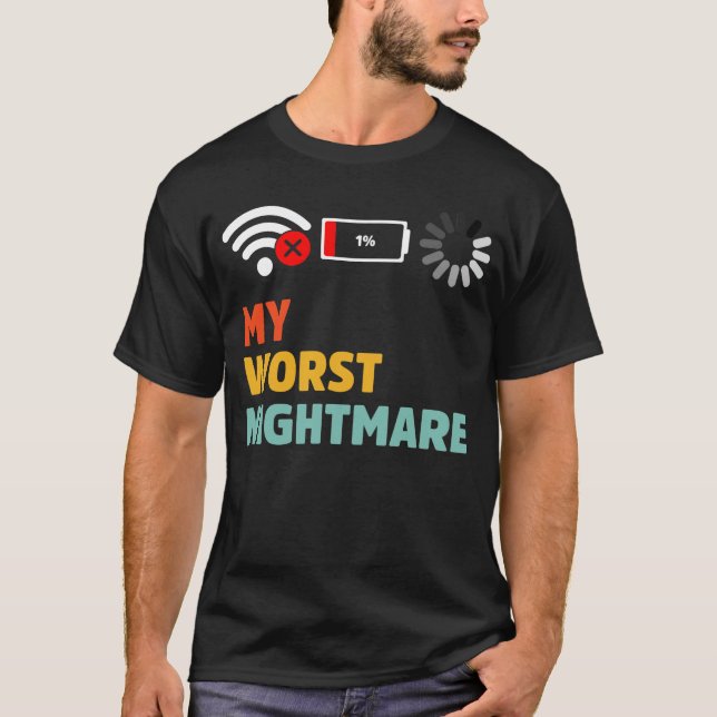 My Worst Nightmare Low Battery No WiFi Loading T-Shirt (Front)