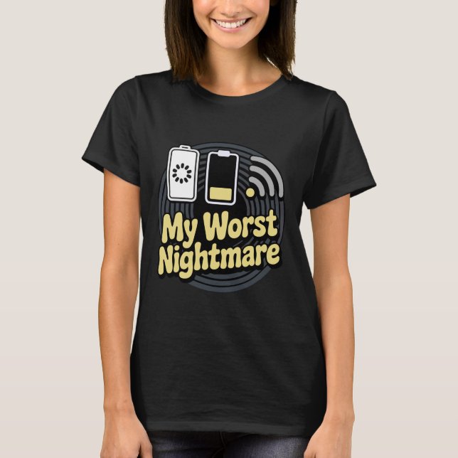 My Worst Nightmare Low WiFi Signal Humorous Gamer  T-Shirt (Front)