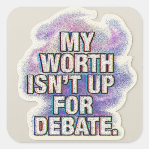 My Worth Isnt Up For Debate Sticker