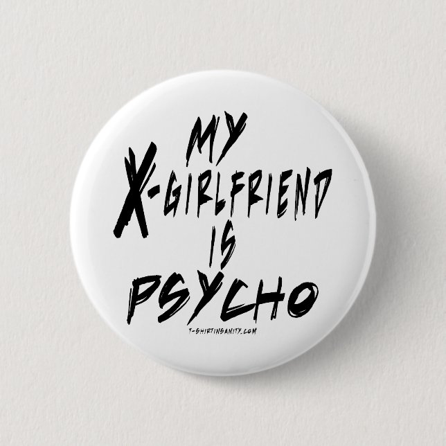 My xgirlfriend is a psycho 6 cm round badge (Front)