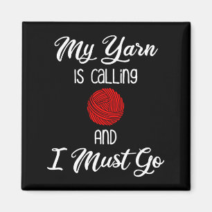My Yarn Is Calling & I Must Go Magnet