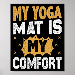 My Yoga Mat Is My Comfort Yoga Meditation Yogi  Poster