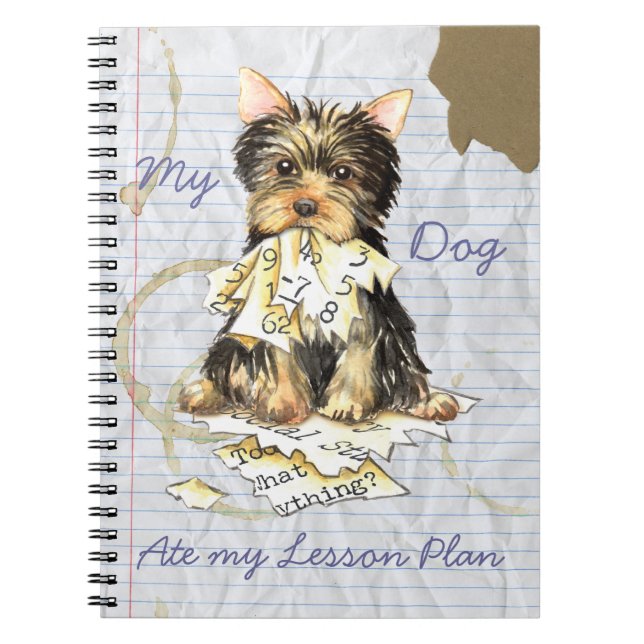 My Yorkie Ate my Lesson Plan Spiral Notebook (Front)
