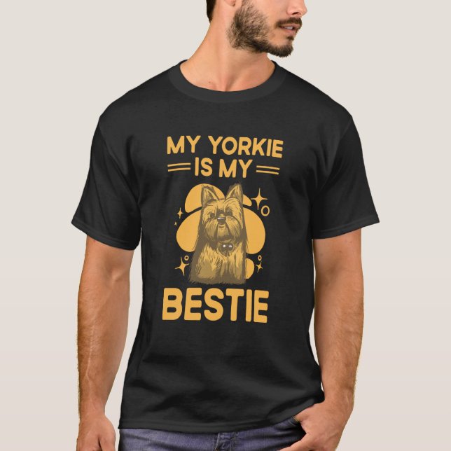 My Yorkie Is My Bestie Yorkshire Terrier Dog  5 T-Shirt (Front)
