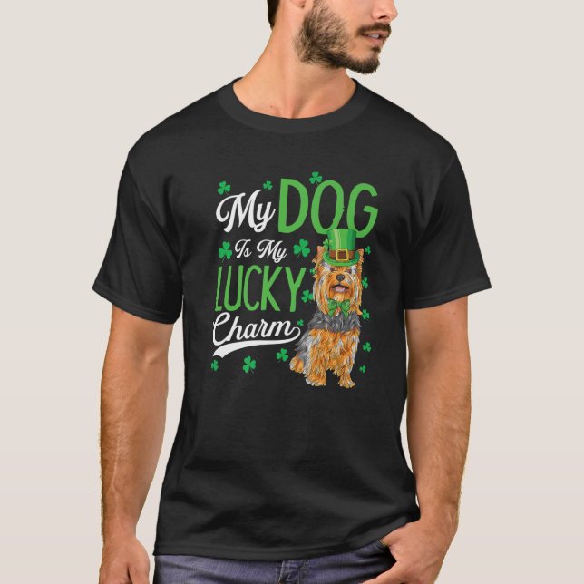 My Yorkshire Terrier Is My Lucky Charm Funny St Pa T-Shirt (Front)