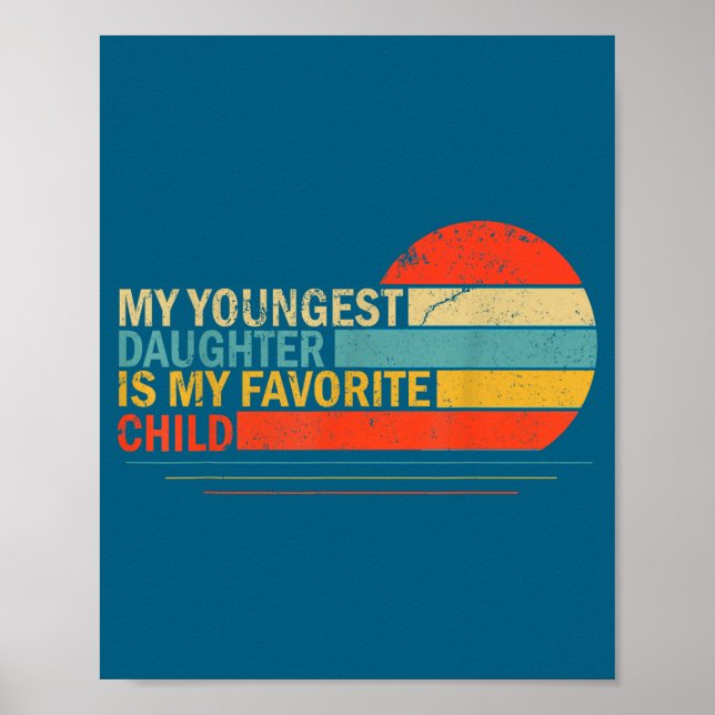 My Youngest Daughter Is My Favorite Child Funny Pa Poster (Front)