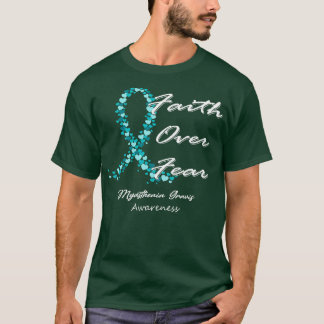 Myasthenia Gravis Awareness Faith Over Fear In Thi T-Shirt