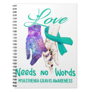 Myasthenia Gravis Awareness Love Needs No Words Notebook