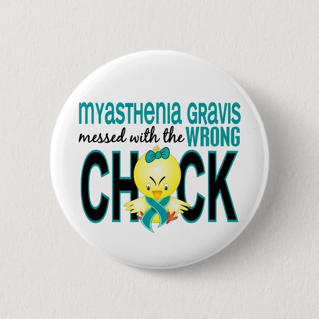 Myasthenia Gravis Messed With Wrong Chick 6 Cm Round Badge (Front)
