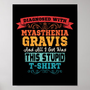 Myasthenia Gravis T Shirt Funny Awareness Gift  Poster