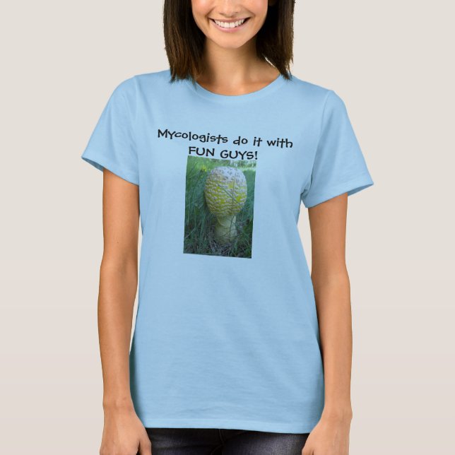 Mycologists do it with FUN GUYS! T-Shirt (Front)