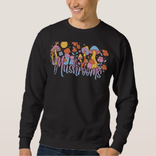 Mycology Colourful Magical Mushrooms For Hippies A Sweatshirt