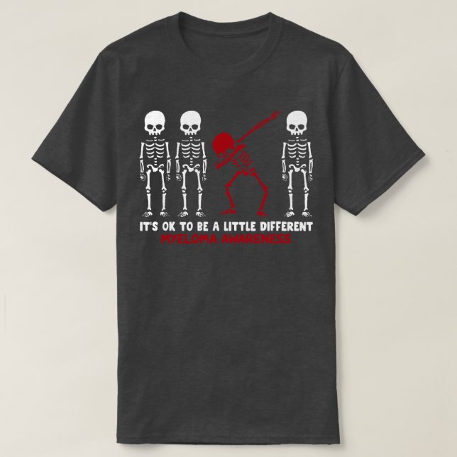 Myeloma Awareness Its Ok To Be A Little Different  T-Shirt (Design Front)