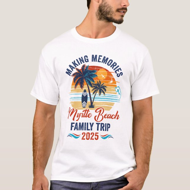 Myrtle Beach Family Vacation 2025 Making Memories  T-Shirt (Front)