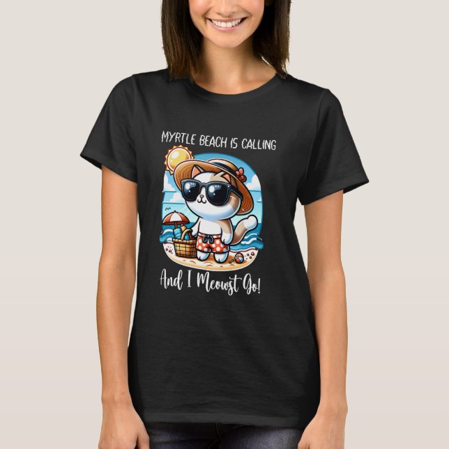 Myrtle Beach Is Calling Funny Cat Spring Break Sum T-Shirt (Front)