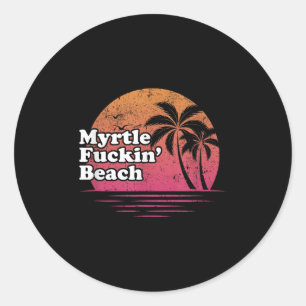 Myrtle Beach Retro Funny Offensive T Shirt _ Gift Classic Round Sticker