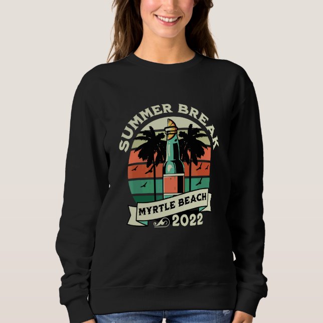 Myrtle Beach Summer Break 2022 Sweatshirt (Front)