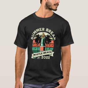 Myrtle Beach Summer Break 2022 T-Shirt