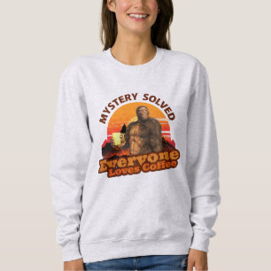 Mystery Solved Everyone Loves Coffee Bigfoot Sweatshirt