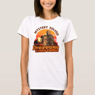 Mystery Solved Everyone Loves Coffee Bigfoot T-Shirt