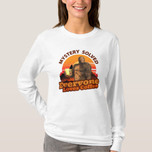 Mystery Solved Everyone Loves Coffee Funny Bigfoot T-Shirt