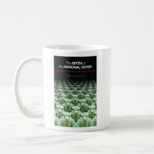 Myth of the Rational Voter Coffee Mug