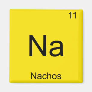 Na - Nachos Funny Chemistry Element Symbol T-Shirt Magnet