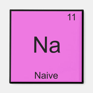 Na - Naive Funny Chemistry Element Symbol T-Shirt Magnet