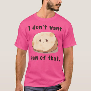 Naan Humour Indian Food Lover Design For Bread Lov T-Shirt