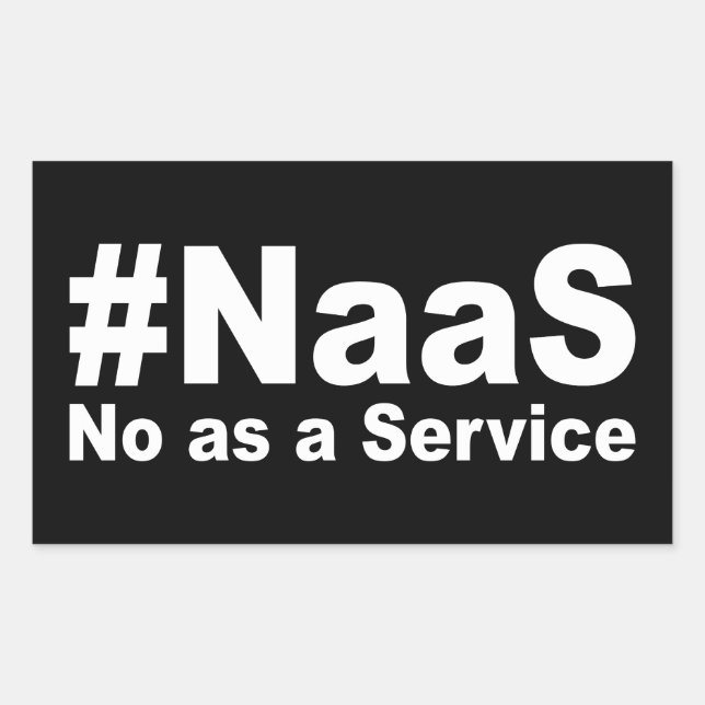 NAAS No As A Service Funny Saying Rectangular Sticker (Front)