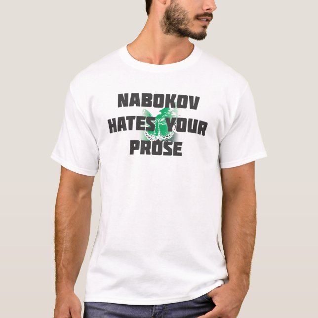 NABOKOV HATES YOUR PROSE (green buttefly back) T-Shirt (Front)