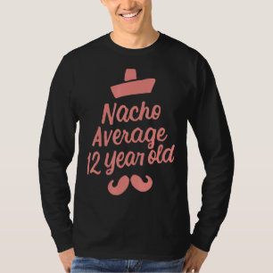 Nacho Average 12 Year Old Cinco De Mayo 12th Birth T-Shirt