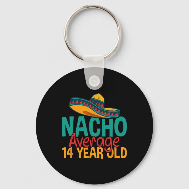 Nacho Average 14 Year Old Cinco De Mayo 14th Birth Key Ring (Front)