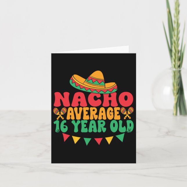 Nacho Average 16 Year Old Cinco De Mayo 16th Birth Card (Front)