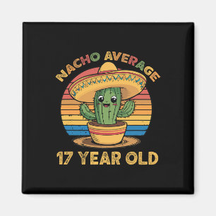 Nacho Average 17 Year Old Cinco De Mayo 17th Birth Magnet