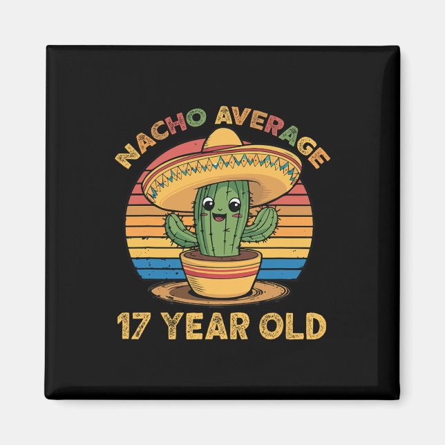 Nacho Average 17 Year Old Cinco De Mayo 17th Birth Magnet (Front)
