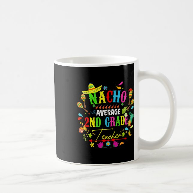 Nacho Average 2nd Grade Teacher Mexico Cinco De Ma Coffee Mug (Right)