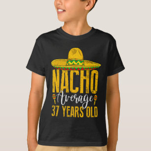 Nacho Average 37 Years Old 37th Birthday Cinco De T-Shirt