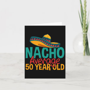 Nacho Average 50 Year Old Cinco De Mayo 50th Birth Card