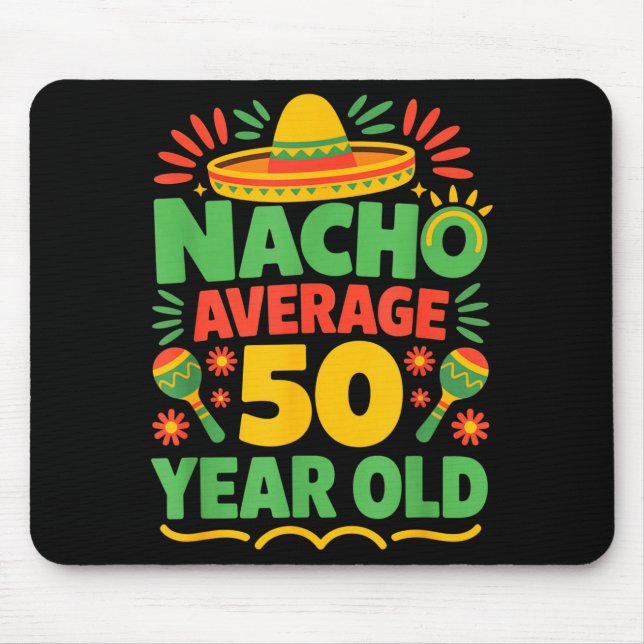 Nacho average 50 year old cinco de mayo 50th mouse pad (Front)