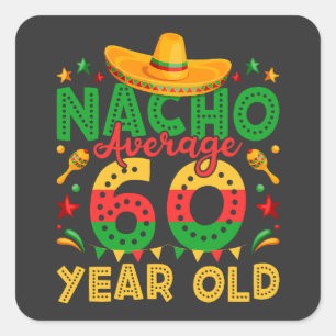 Nacho Average 60 Year Old Cinco de Mayo Square Sticker