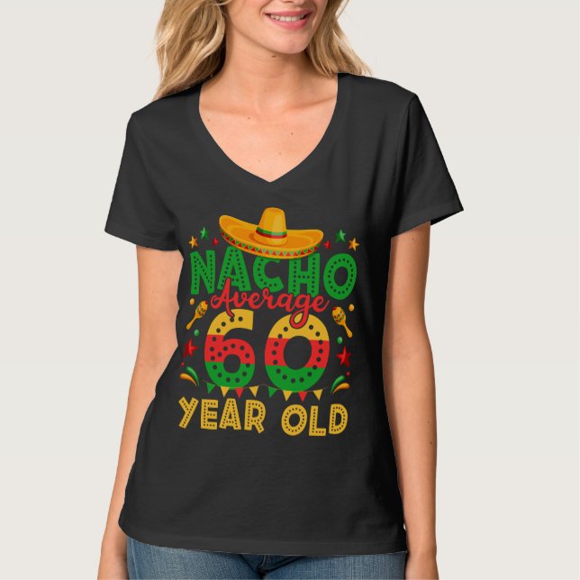Nacho Average 60 Year Old Cinco de Mayo Women V T-Shirt (Front)