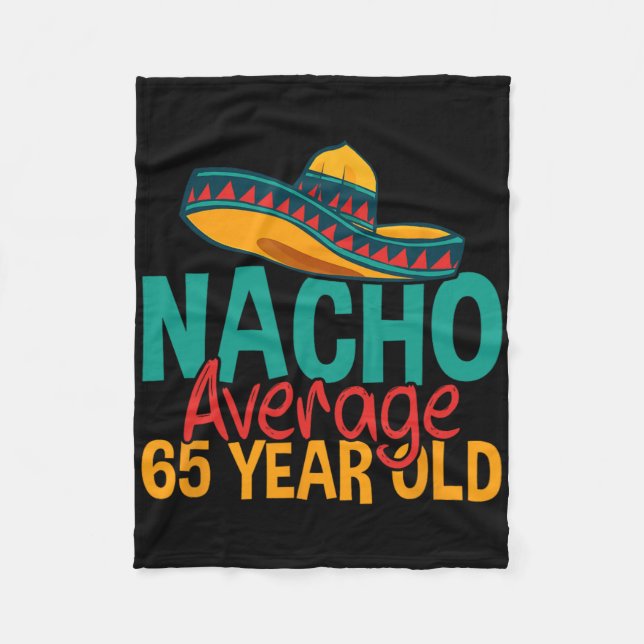 Nacho Average 65 Year Old Cinco De Mayo 65th Birth Fleece Blanket (Front)